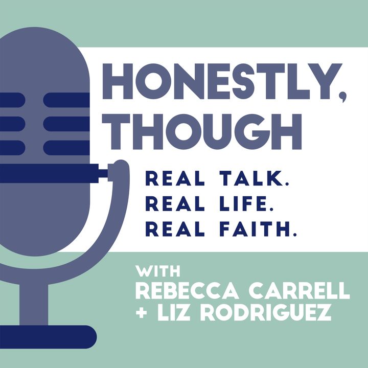 honestly though podcast with rebecca carrell and liz rodriguez