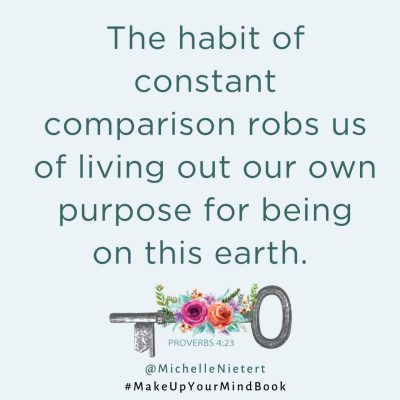 The habit of constant comparison robs us of living out our own purpose for being on this earth.