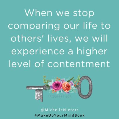 When we stop comparing our life to others' lives, we will experience a higher level of contentment.